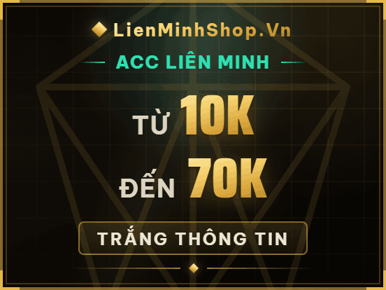 Bán acc liên minh , mua acc liên minh , shop acc LMHT , shop acc Liên minh , shop acc lol , Mua acc lmht , bán acc lmht