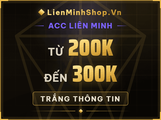 Bán acc liên minh , mua acc liên minh , shop acc LMHT , shop acc Liên minh , shop acc lol , Mua acc lmht , bán acc lmht