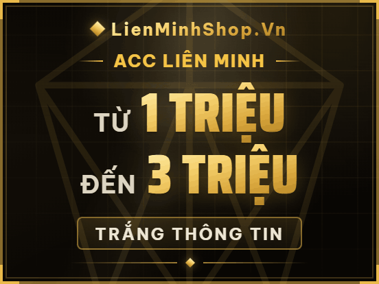 Bán acc liên minh , mua acc liên minh , shop acc LMHT , shop acc Liên minh , shop acc lol , Mua acc lmht , bán acc lmht